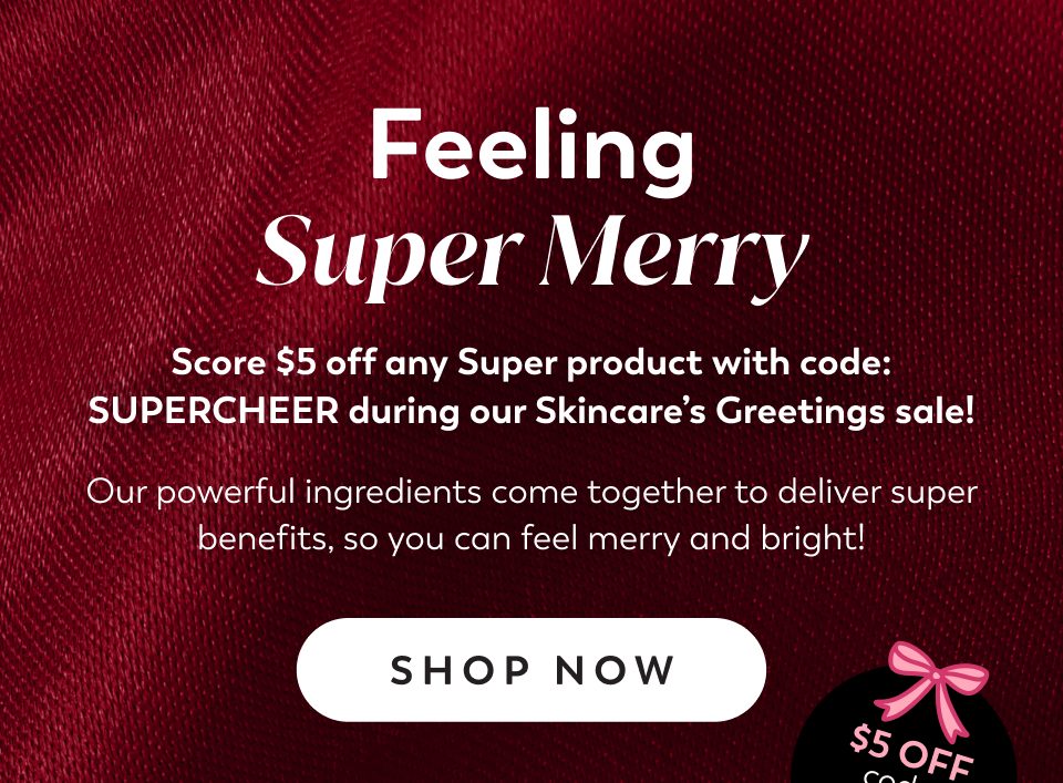 Super Savings! Get $5 off Super Serum with code: SUPERCHEER