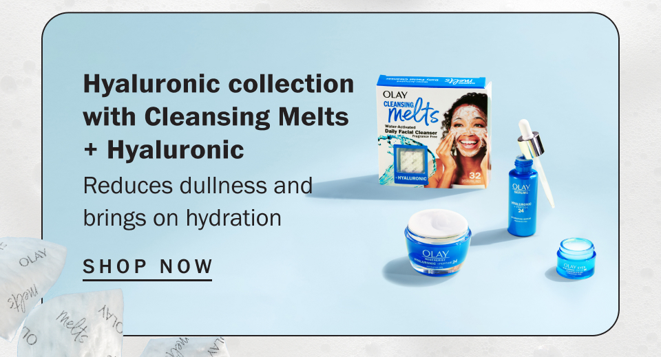 Hyaluronic collection with Cleansing Melts + Hyaluronic Reduces dullness and brings on hydration