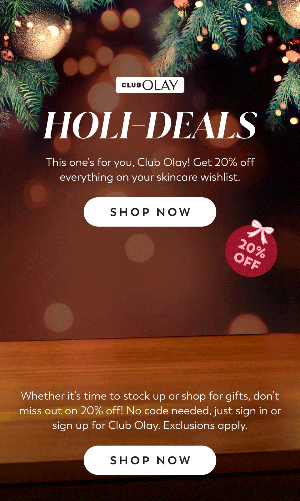 Whether it’s time to stock up or shop for gifts, don’t miss out on 20% off! No code needed, just sign in or sign up for Club Olay. Exclusions apply.