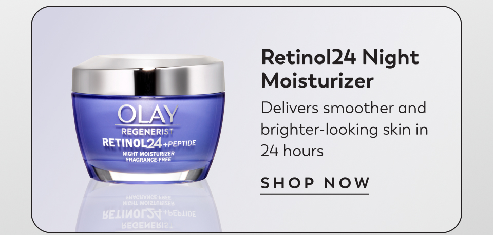 Retinol24 Night Moisturizer Delivers smoother and brighter-looking skin in 24 hours shop now