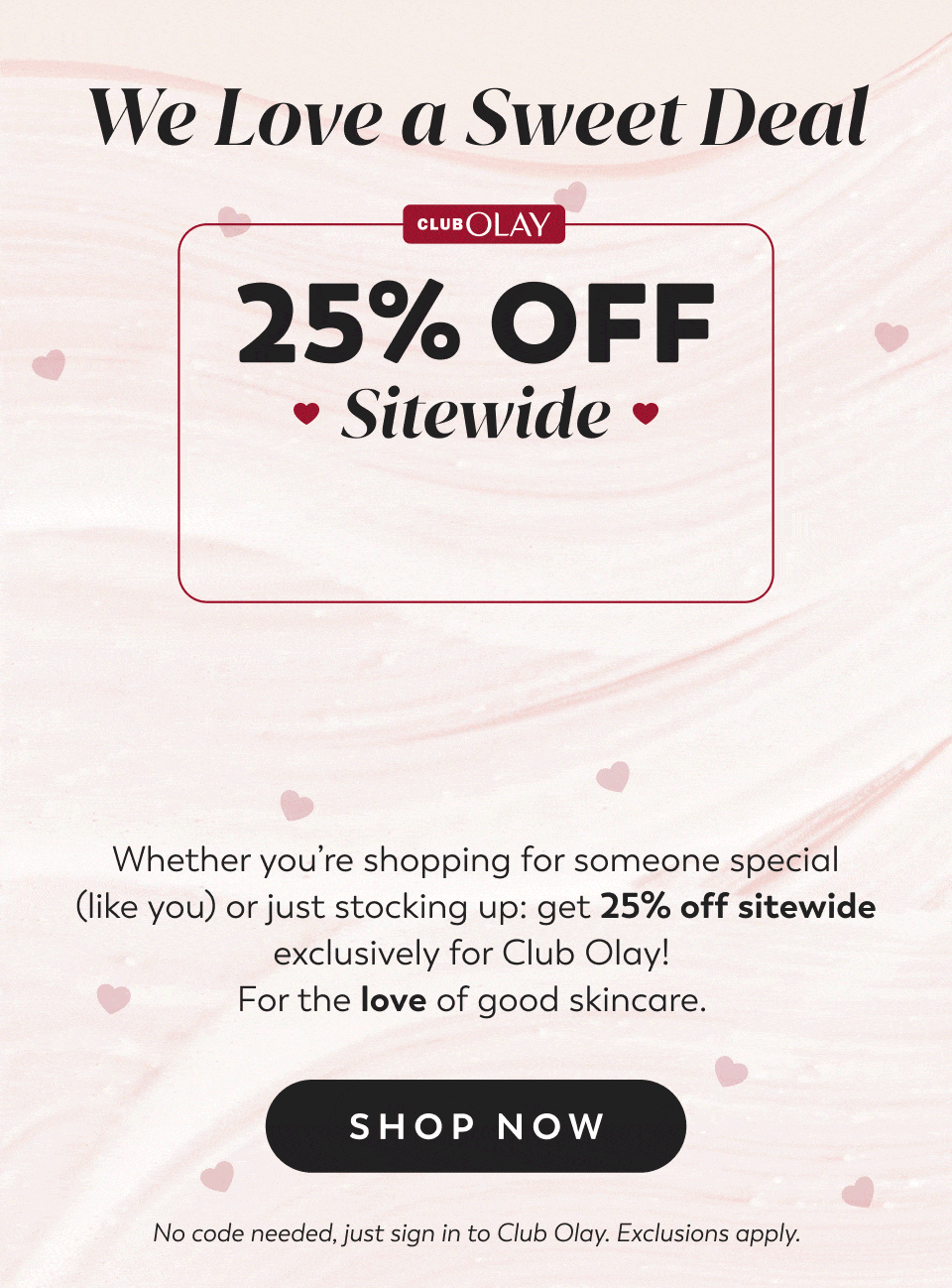 25% Off Sitewide when you sign in or join Club Olay