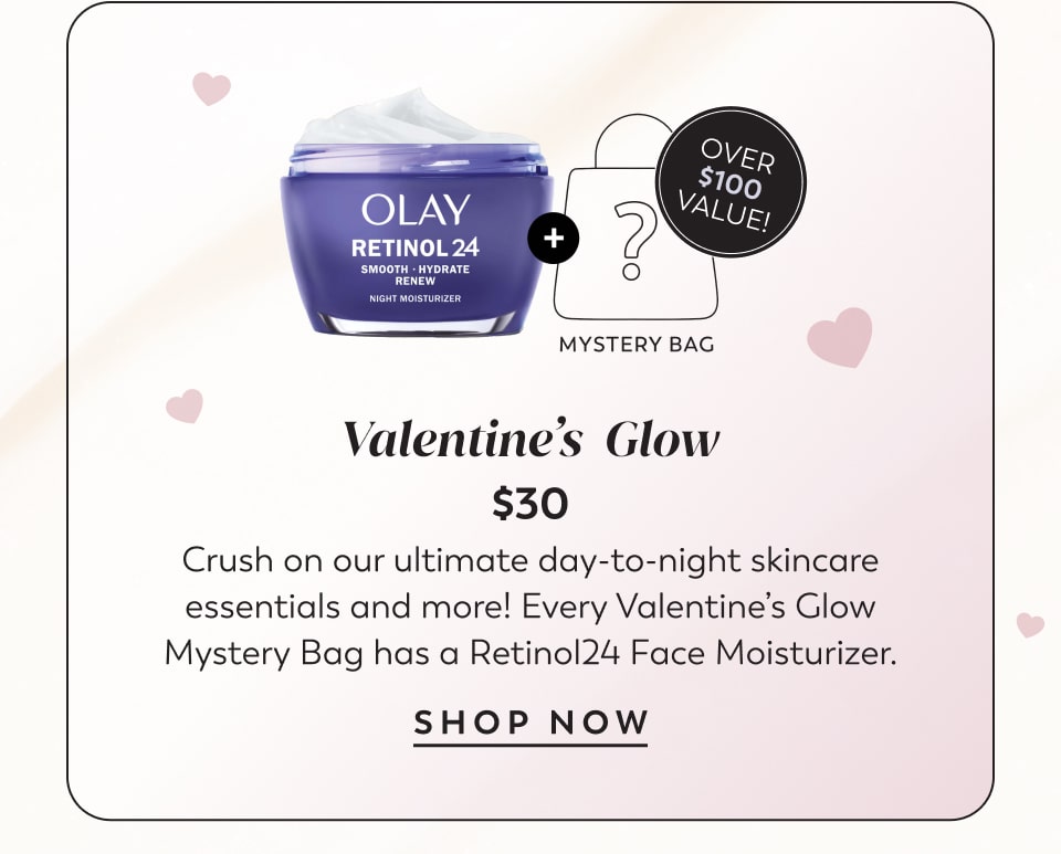 Over $100 Value! Valentine’s  Glow $30 Crush on our ultimate day-to-night skincare essentials and more! Every Valentine’s Glow Mystery Bag has a Retinol24 Face Moisturizer. shop now