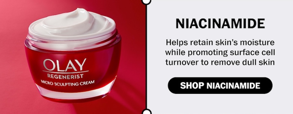 Niacinamide | Helps retain skin’s moisture while promoting surface cell turnover to remove dull skin [Shop Niacinamide] 