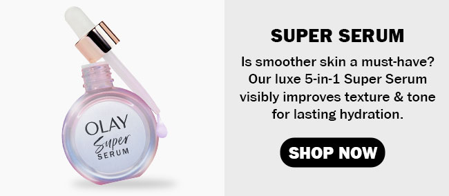 Super Serum Is smoother skin a must-have? Our luxe 5-in-1 Super Serum visibly improves texture & tones for lasting hydration.